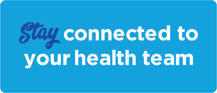 Test that says "stay connected to your health team"