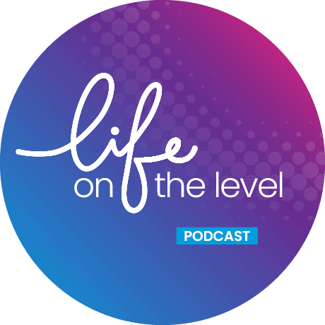 Life on the level podcast