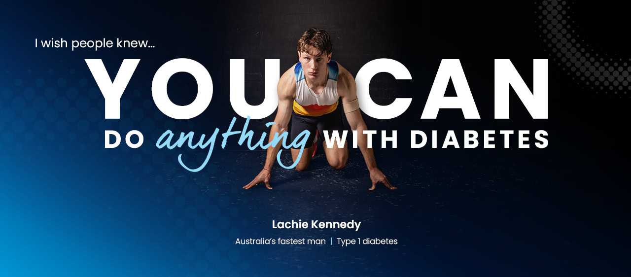 'I wish people knew... You can do anything with diabetes', Lachie Kennedy - Australia's fastest man - Type 1 diabetes