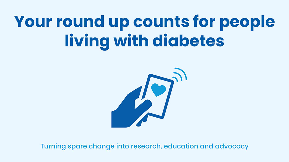 Graphic of a hand holding a mobile with copy, 'Your round up counts for people living with diabetes. Turning spare change into research, education and advocacy."